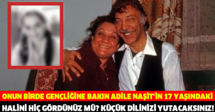 ADİLE NAŞİT'İN 17 YAŞINDAKİ HALİNİ HİÇ GÖRDÜNÜZ MÜ?