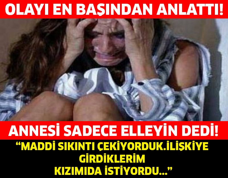 Annesi 'sadece elleyin' dedi...