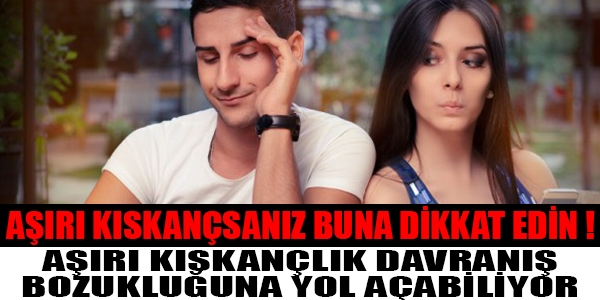 Aşırı kıskançsanız buna dikkat edin !