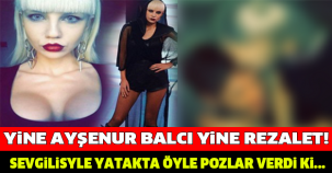 YİNE AYŞENUR BALCI YİNE REZALET! SEVGİLİSİYLE YATAKTA ÖYLE POZLAR VERDİ Kİ...