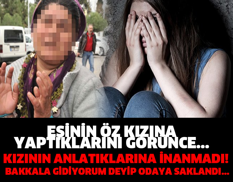 EŞİNİN ÖZ KIZINA YAPTIKLARINI GÖRÜNCE... KIZININ ANLATIKLARINA İNANMADI! BAKKALA GİDİYORUM DEYİP ODAYA SAKLANDI...