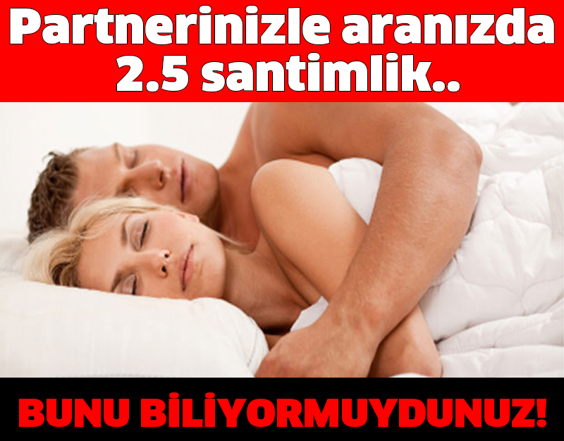 Partnerinizle aranızda  2.5 santimlik.. BUNU BİLİYORMUYDUNUZ!