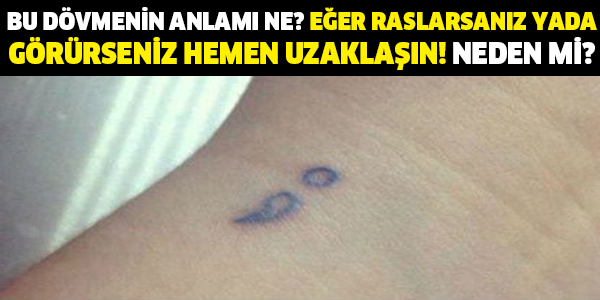 BU DÖVMENİN ANLAMI NE? EĞER RASLARSANIZ YADA GÖRÜRSENİZ HEMEN UZAKLAŞIN! NEDEN Mİ?