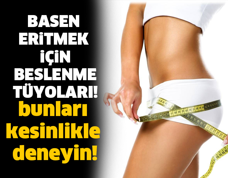 BASEN ERİTMEK İÇİN BESLENME TÜYOLARI!