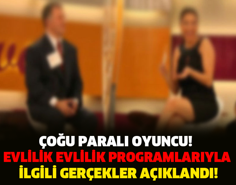 ÇOĞU PARALI OYUNCU! EVLİLİK EVLİLİK PROGRAMLARIYLA İLGİLİ GERÇEKLER AÇIKLANDI!