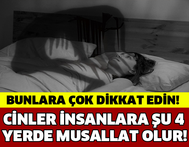 CİNLER İNSANLARA ŞU 4 YERDE MUSALLAT OLUYOR! BUNLARA ÇOK DİKKAT EDİN!