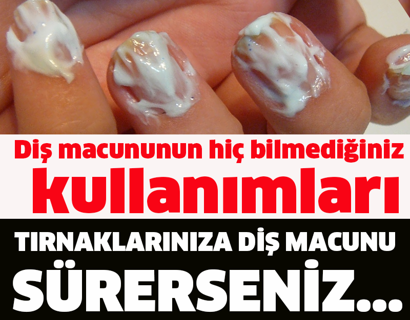 Diş macununun hiç bilmediğiniz  kullanımları! TIRNAKLARINIZA DİŞ MACUNU  SÜRERSENİZ...