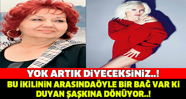 BU İKİLİNİN ARASINDA ÖYLE BİR BAĞ VAR Kİ DUYAN ŞAŞKINA DÖNÜYOR....