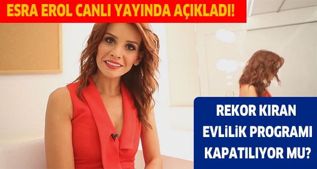 ESRA EROL AÇIKLADI...