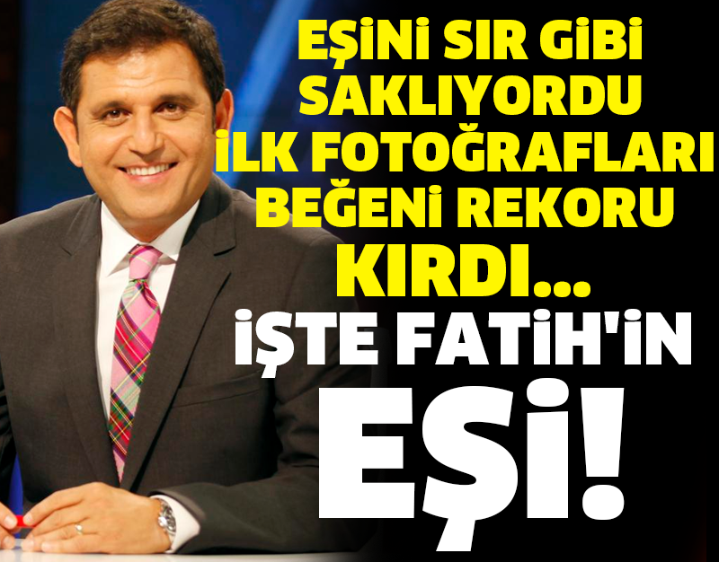 EŞİNİ SIR GİBİ SAKLIYORDU İLK FOTOĞRAFLARI BEĞENİ REKORU KIRDI... İŞTE FATİH'İN EŞİ!