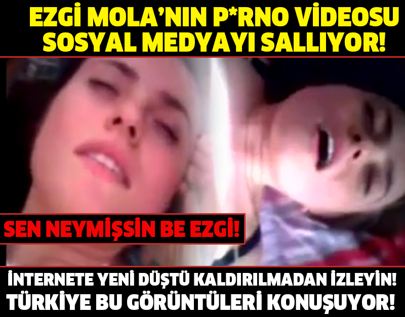 TÜRKİYE BU GÖRÜNTÜLERİ KONUŞUYOR! EZGİ MOLA'NIN P*RNO VİDEOSU SOSYAL MEDYAYI SALLIYOR!