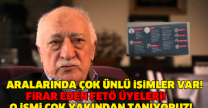 ARALARINDA ÇOK ÜNLÜ İSİMLER VAR! O İSMİ İSE ÇOK YAKINDAN TANIYORUZ..! İŞTE FİRAR EDEN FETÖ İSİMLERİ..!