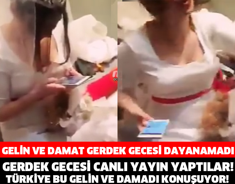 GELİN VE DAMAT GERDEK GECESİ DAYANAMADI!GERDEK GECESİ CANLI YAYIN YAPTILAR!TÜRKİYE BU GELİN VE DAMADI KONUŞUYOR!