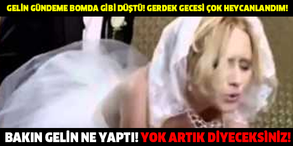 GELİN GÜNDEME BOMDA GİBİ DÜŞTÜ! GERDEK GECESİ ÇOK HEYCANLANDIM! BAKIN GELİN NE YAPTI! YOK ARTIK DİYECEKSİNİZ!