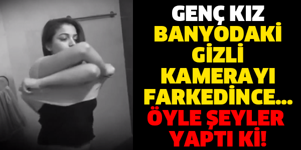 GENÇ KIZ BANYODAKİ GİZLİ KAMERAYI FARKEDİNCE… ÖYLE ŞEYLER YAPTI Kİ!