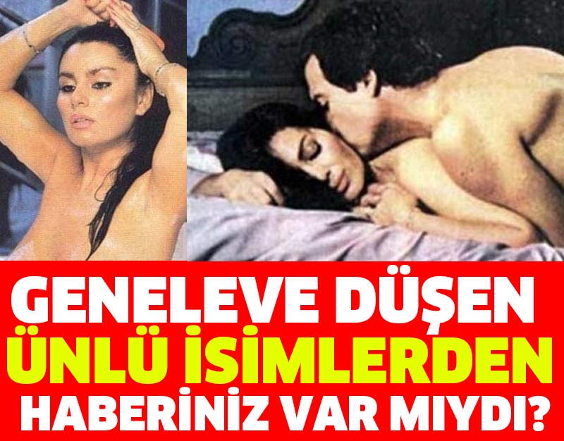 GENELEVE DÜŞEN ÜNLÜ İSİMLERDEN HABERİNİZ VAR MIYDI?