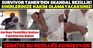 SURVİVOR TANER'DEN SKANDAL REZİLLİK! Gariban Temizlikçi Kadına Yaptıklarına Bakın! SİNİRLERİNİZE HAKİM OLAMAYACAKSINIZ!