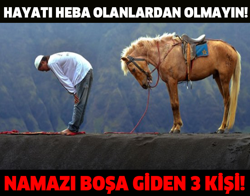 HAYATI HEBA OLANLARDAN OLMAYIN! NAMAZI BOŞA GİDEN 3 KİŞİ!