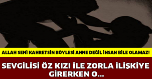 SEVGİLİSİ ÖZ KIZI İLE ZORLA İLİŞKİYE GİRERKEN O...