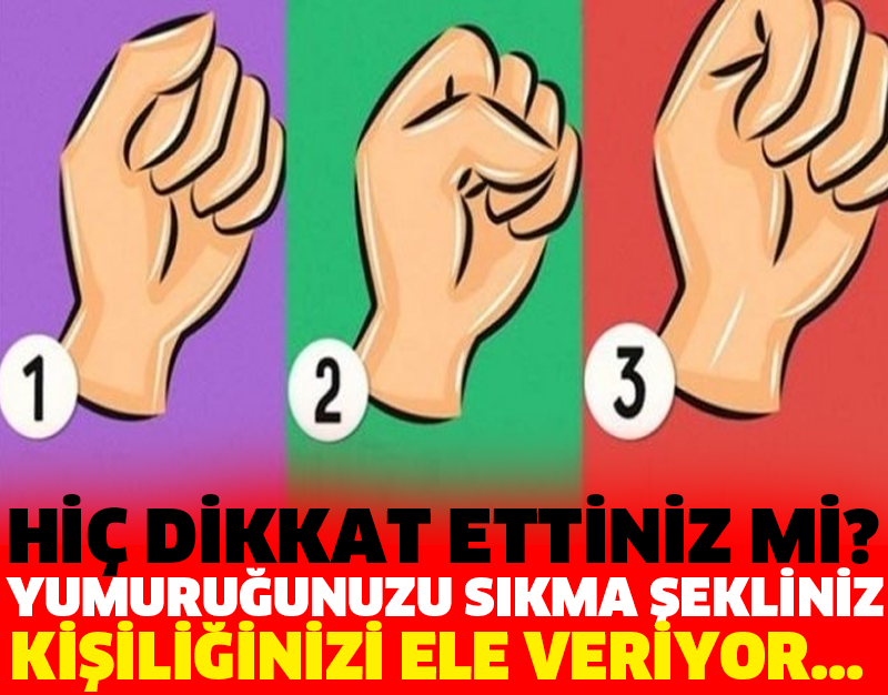 HİÇ DİKKAT ETTİNİZ Mİ? YUMURUĞUNUZU SIKMA ŞEKLİNİZ KİŞİLİĞİNİZİ ELE VERİYOR...