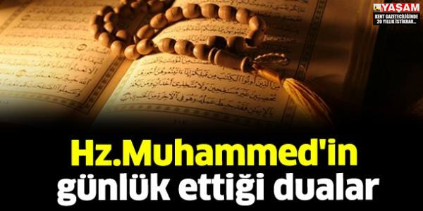 HZ. MUHAMMED'İN GÜNLÜK ETTİĞİ DUALAR...