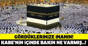 GÖRDÜKLERİNİZE İNANIN! KABE'NİN İÇİNDE BAKIN NE VARMIŞ...