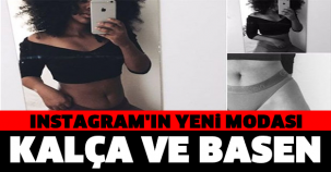 INSTAGRAM'IN YENİ MODASI... KALÇA VE BASEN!