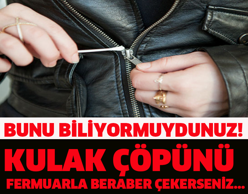 KULAK ÇÖPÜNÜ FERMUARLA BERABER ÇEKERSENİZ... BUNU BİLİYORMUYDUNUZ!