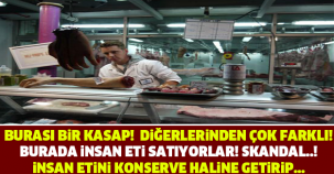 SKANDAL! KONSERVE HALİNE GETİRİP İNSAN ETİ Mİ SATIYORLAR..?