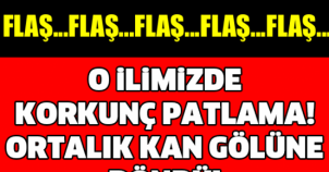 O İLİMİZDE KORKUNÇ PATLAMA! ORTALIK KAN GÖLÜNE DÖNDÜ! 50 YARALI 3 ÖLÜ!