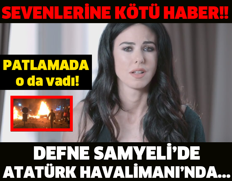 DEFNE SAMYELİ'DEN KÖTÜ HABER! PATLAMADA ODA VARDI!