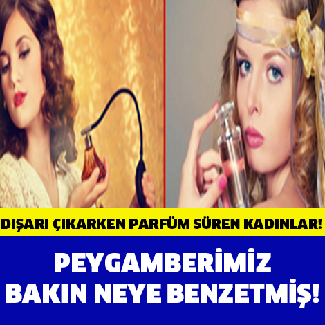 Dışarıya parfüm sürerek çıkan kadınlar..!