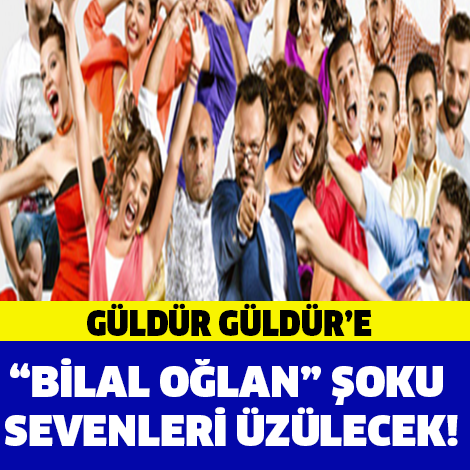 "BİLAL OĞLAN" ŞOKU!