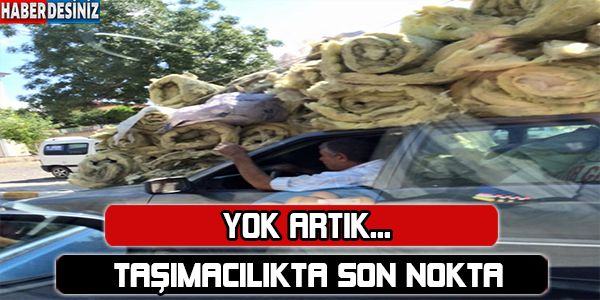 Taşımacılıkta son nokta... Yok artık!