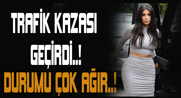 TRAFİK KAZASI GEÇİRDİ..! DURUMU ÇOK AĞIR..!