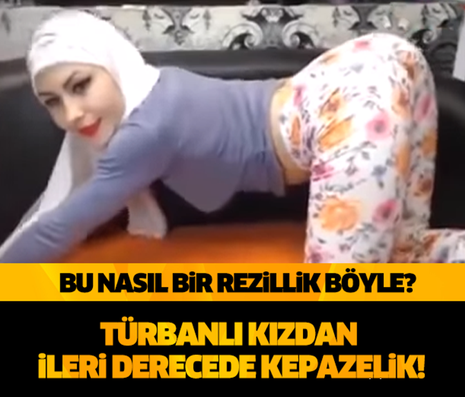 BU NASIL BİR REZİLLİK BÖYLE? TÜRBANLI KIZDAN İLERİ DERECEDE KEPAZELİK!