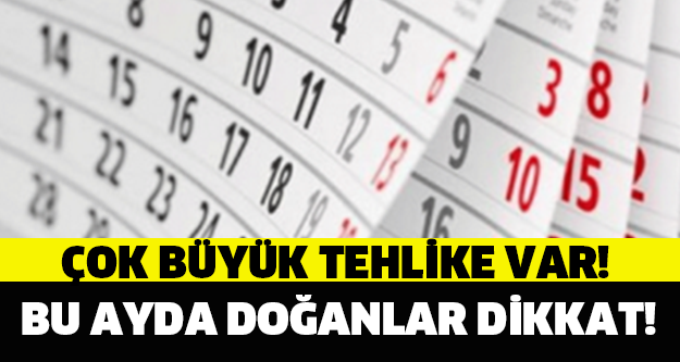 Bu Tarihlerde Doğanlar Dikkat