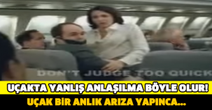 UÇAKTA YANLIŞ ANLAŞILMA GALİBA BÖYLE OLUR..!