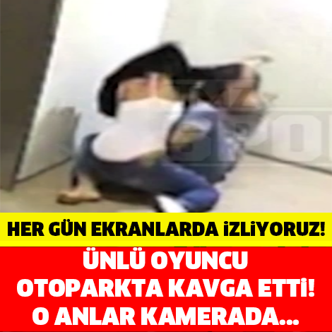 HER GÜN EKRANLARDA ONU İZLİYORUZ! SKANDAL... OTOPARKTA KAVGA ETTİ...