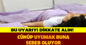 DİKKAT! CÜNÜP UYUMAK BUNA SEBEP OLUYOR!