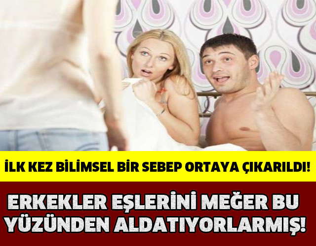 HİÇ MERAK ETTİNİZ Mİ? BAKIN ERKEKLER KADINLARI NEDEN ALDATIYOR…