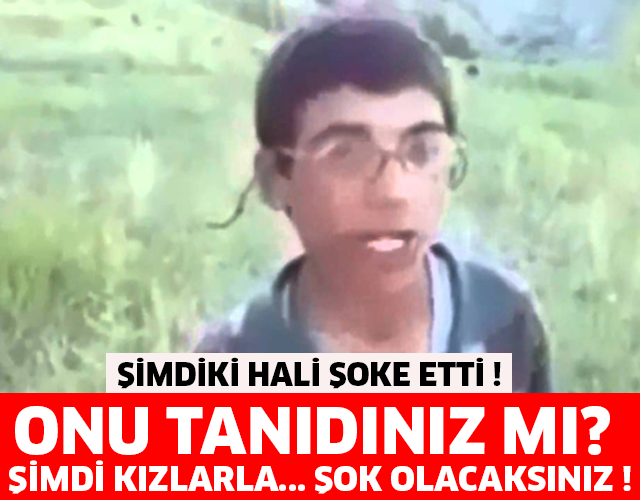 ŞİMDİKİ HALİ ŞOKE ETTİ ! ŞİMDİ KIZLARLA... ŞOK OLACAKSINIZ !