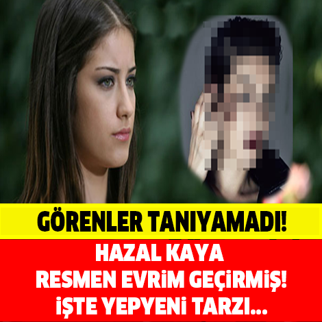 HAZAL KAYA'YI GÖRENLER TANIYAMADI! YOK ARTIK! BU NASIL BİR DEĞİŞİM..