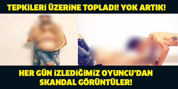 HER GÜN İZLEDİĞİMİZ OYUNCUDAN SKANDAL GÖRÜNTÜLER... YOK ARTIK! TÜM TEPKİLERİ ÜZERİNE TOPLADI! SKANDAL..!