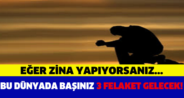 İŞTE BAŞINIZA GELECEK O 3 FELAKET!