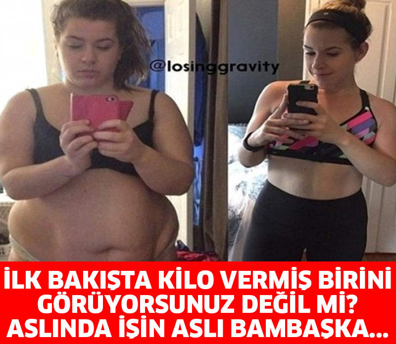 İLK BAKIŞTA KİLO VERMİŞ BİRİNİ GÖRÜYORSUNUZ DEĞİL Mİ? ASLINDA İŞİN ASLI BAMBAŞKA...