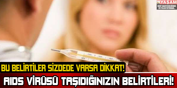 Aids Virüsü Taşıdığınızın Belirtileri