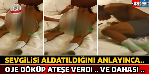 Kız Arkadaşı Aldatıldığını Anlayınca Oje Döküp Yaktı ! Ve..