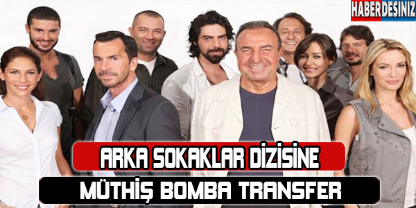 Arka Sokaklar kadrosuna bomba isim!