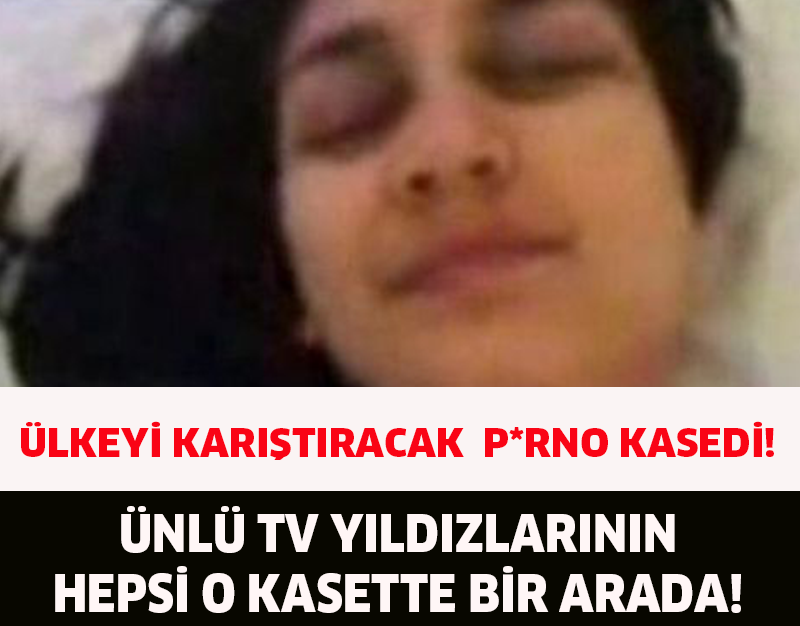 ÜLKEYİ KARIŞTIRACAK P*RNO KASEDİ!ÜNLÜ TV YILDIZLARININ HEPSİ O KASETTE BİR ARADA!